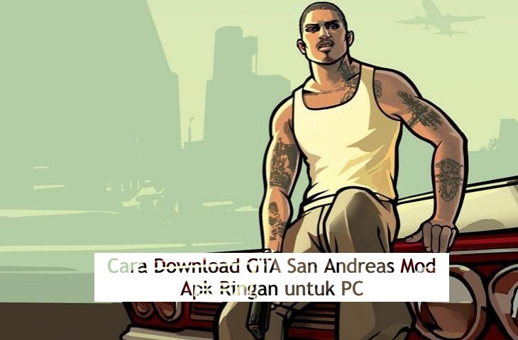 Cara Download GTA San Andreas Mod Apk Ringan untuk PC