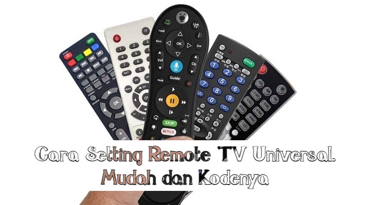 Cara Setting Remote TV Universal Mudah dan Kodenya