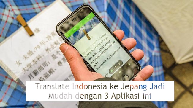 Translate Indonesia ke Jepang Jadi Mudah dengan 3 Aplikasi Ini